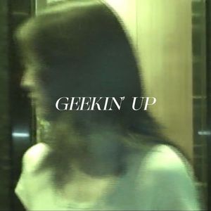 GEEKIN' UP