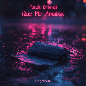 Tarde Entendi Que Me Amabas