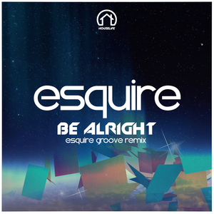 Be Alright (eSQUIRE Groove Mix)