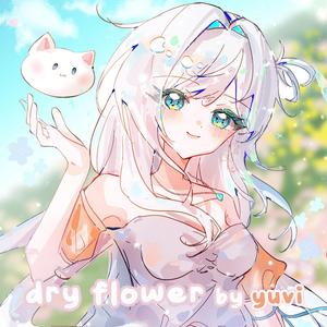 Dry Flower (Yuvi's Version)