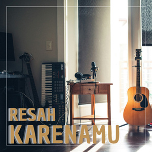 RESAH KARENAMU