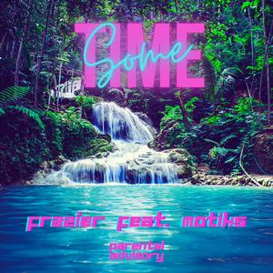 SOME TIME (feat. MOTIKS)