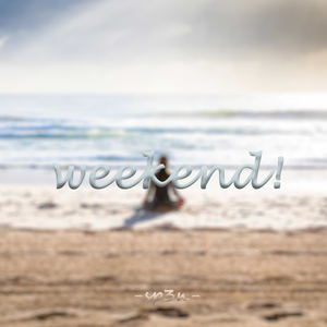 weekend!