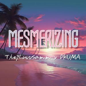 Mesmerizing (feat. DKUMA)