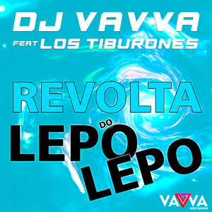 Revolta do Lepo Lepo (Tum Dum Dum Style) (DJ Vavva)