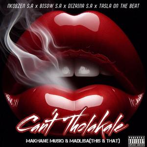 Can't Tholakala (feat. Bisow & Nkobzen)