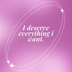 I deserve everything i want....(subliminal9