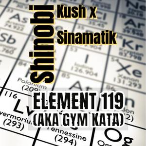 Element 119 (feat. Shinobi Kush)