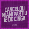 MC Lukinha - Cancelou Miami Partiu 12 do Cinga