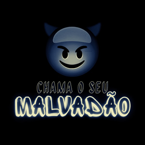 Chama o Seu Malvadão