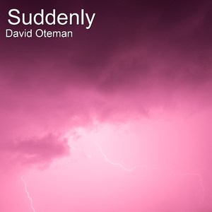 Suddenly