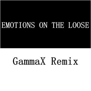 Emotions On The Loose (Gammax Remix) (Gammax Remix)