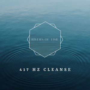 417 Hz Cleanse