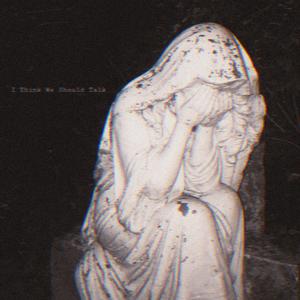 I Think We Should Talk