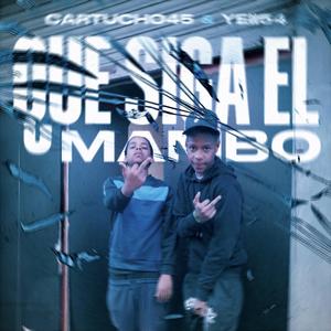 QUE SIGA EL MAMBO (feat. CARTUCHO45 & YEII54)
