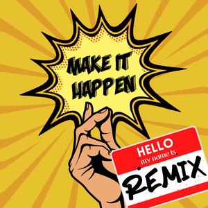 Make It Happen REMIX