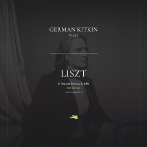 6 Polish Songs, S. 480: No. 2. Frühling (Wiosna) (Arr. for Piano by Franz Liszt after Chopin's Op. 74)