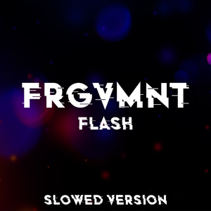 Flash (Slowed Version)