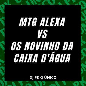 Mtg Alexa Vs os Novinho da Caixa D'Água