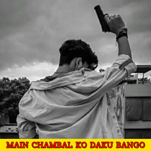 Main Chambal Ko Daku Bango