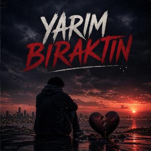 Yarım Bıraktın