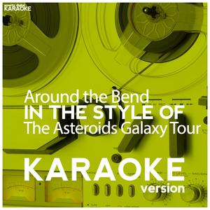Around the Bend (In the Style of the Asteroids Galaxy Tour) [Karaoke Version]