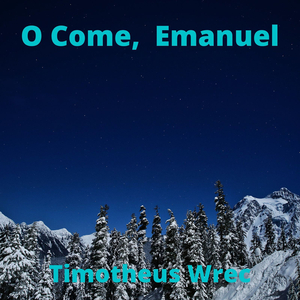 O Come, Emanuel