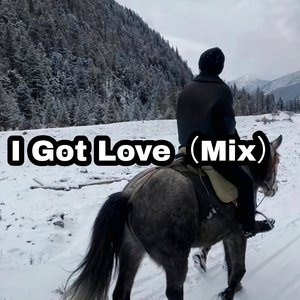 I Got Love（Mix）