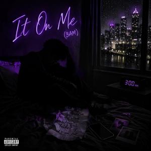 It On Me (3AM) (3AM)