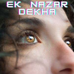 Ek Nazar Dekha