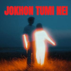 Jokhon Tumi Nei