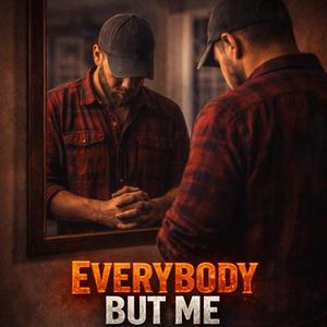 EVERYBODY BUT ME