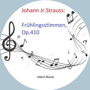 Strauss Jr.: Frühlingsstimmen, Op.410