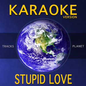 Stupid Love (Karaoke Version)