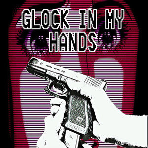 Glock in My Hands