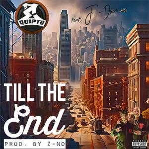 Till The End (feat. Equipto & J-Duce)