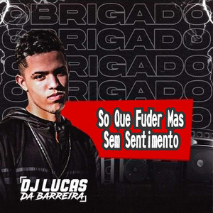 So Que Fuder Mas Sem Sentimento