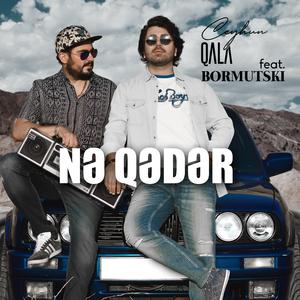 Ne Qeder (feat. Ceyhun Qala)