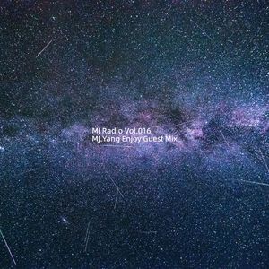 MJ Radio Vol.016 - MJ.Yang Enjoy Guest Mix