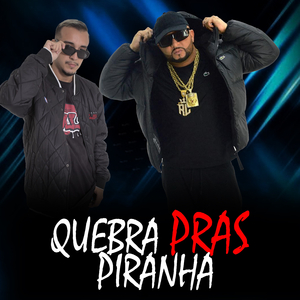 QUEBRA PRAS PIRANHAS