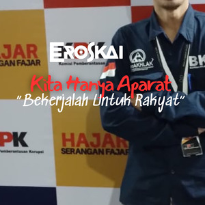 Kita Hanya Aparat "Bekerjalah Untuk Rakyat"
