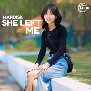 SHE LEFT ME