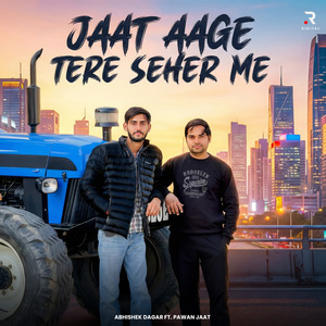Jaat Aage Tere Seher Me