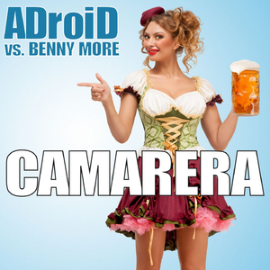 Camarera (ADroiD vs. Benny Moore) (Club Remix)