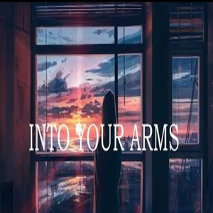Into your arms