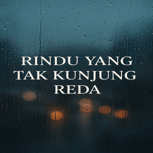 Rindu Yang Tak Kunjung Reda