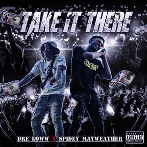 Take It There (feat. Spidey Mayweather)