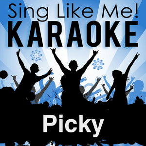 Picky (Karaoke Version with Guide Melody) (Originally Performed By Joey Montana)