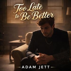 Too Late to Be Better