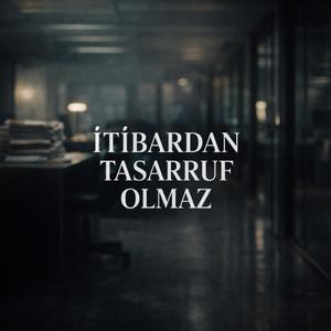 İtibardan Tasarruf Olmaz
